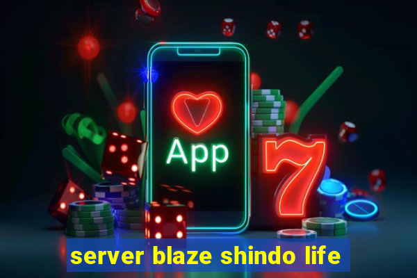 server blaze shindo life